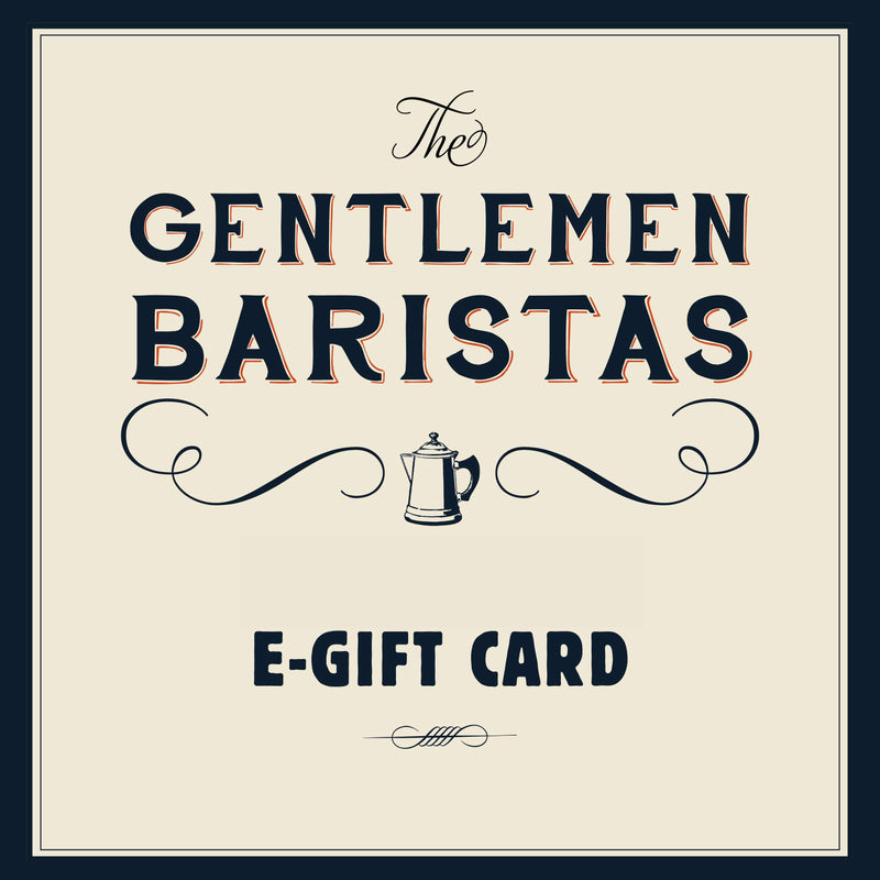 E-Gift Card <br>Online use only - The Gentlemen Baristas