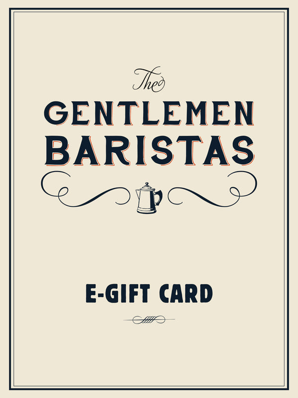 E-Gift Card <br>Online use only - The Gentlemen Baristas